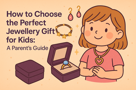 How to Choose the Perfect Jewellery Gift for Kids: A Parent’s Guide - Wonder Years
