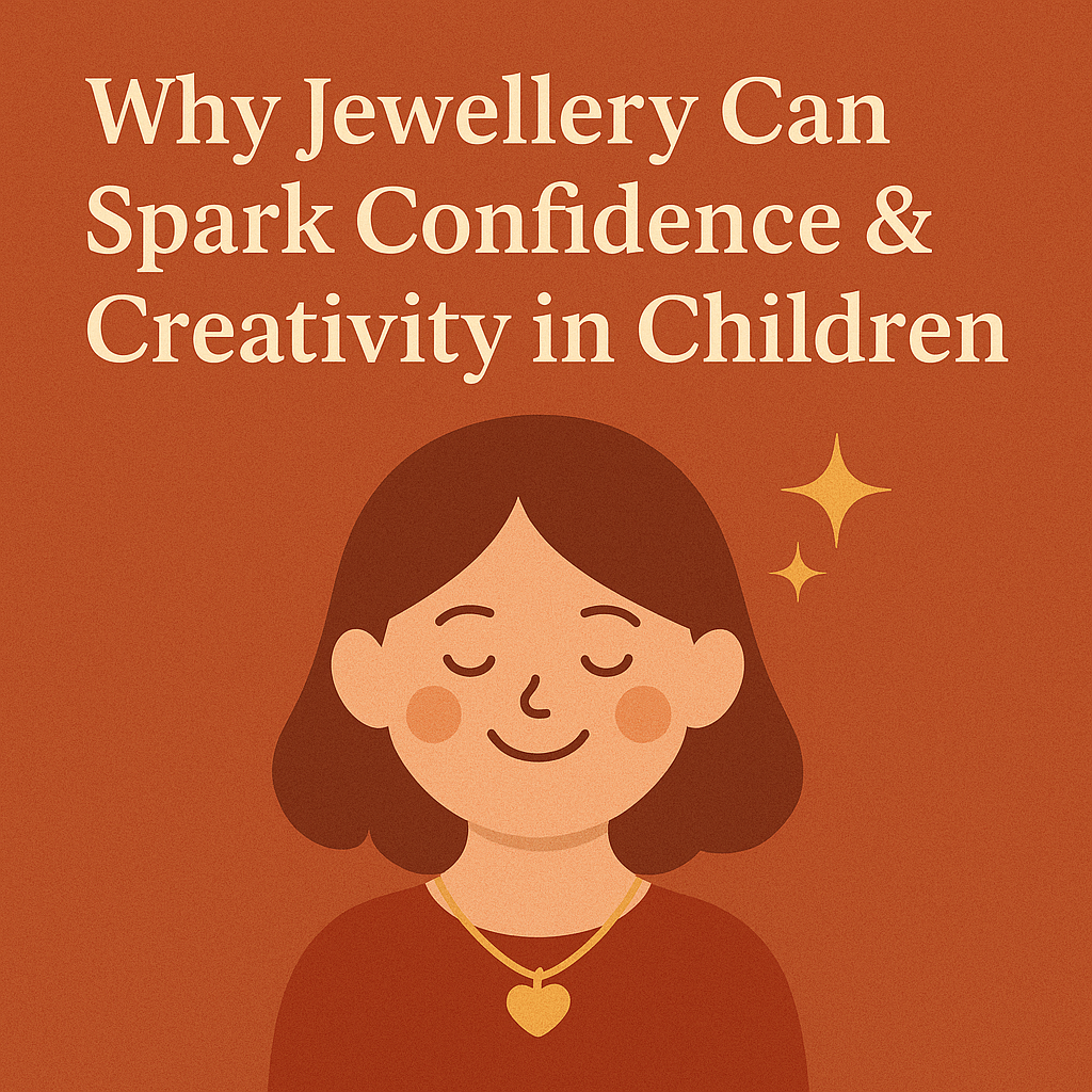 Why Jewellery Can Spark Confidence & Creativity in Children - Wonder Years